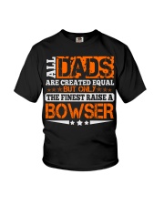 FINEST DAD RAISE BOWSER NAME SHIRTS Youth T-Shirt thumbnail