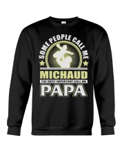 CALL ME MICHAUD PAPA THING SHIRTS Crewneck Sweatshirt thumbnail