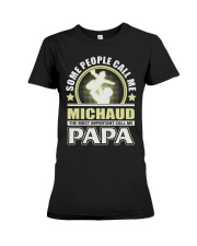 CALL ME MICHAUD PAPA THING SHIRTS Premium Fit Ladies Tee thumbnail