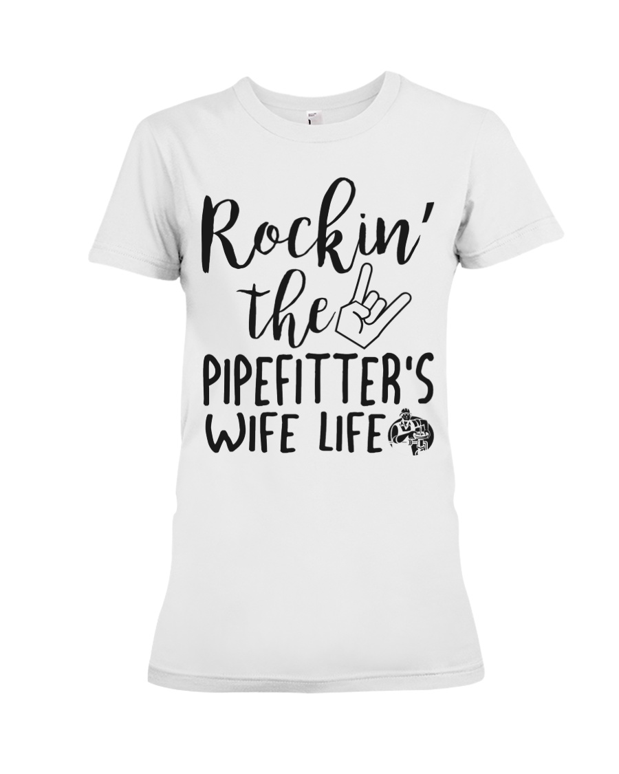 Rockin' the Pipefitter's Wife life Premium Fit Ladies Tee