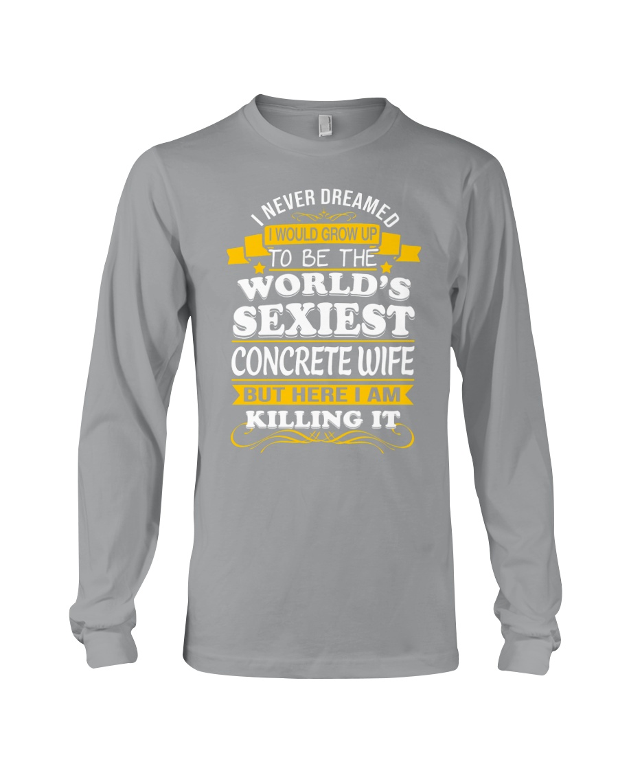 Concrete Wife But Here I Am Killing It Long Sleeve Tee
