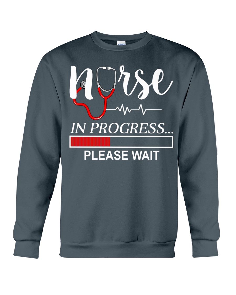 Nurse In Progress Please Wait Crewneck Sweatshirt