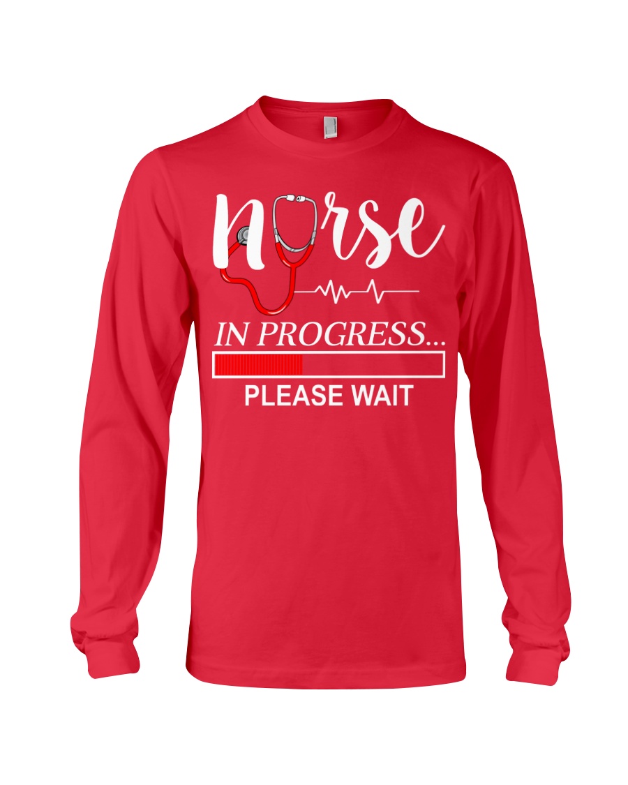 Nurse In Progress Please Wait Long Sleeve Tee