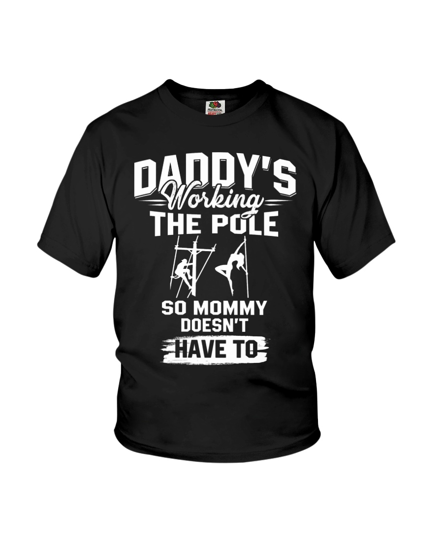 Daddy's woring the pole so mommy doesn't have to Youth T-Shirt