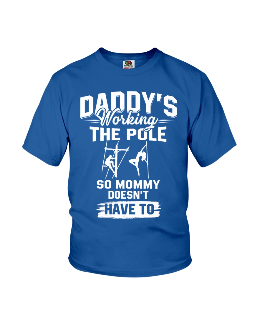 Daddy's woring the pole so mommy doesn't have to Youth T-Shirt