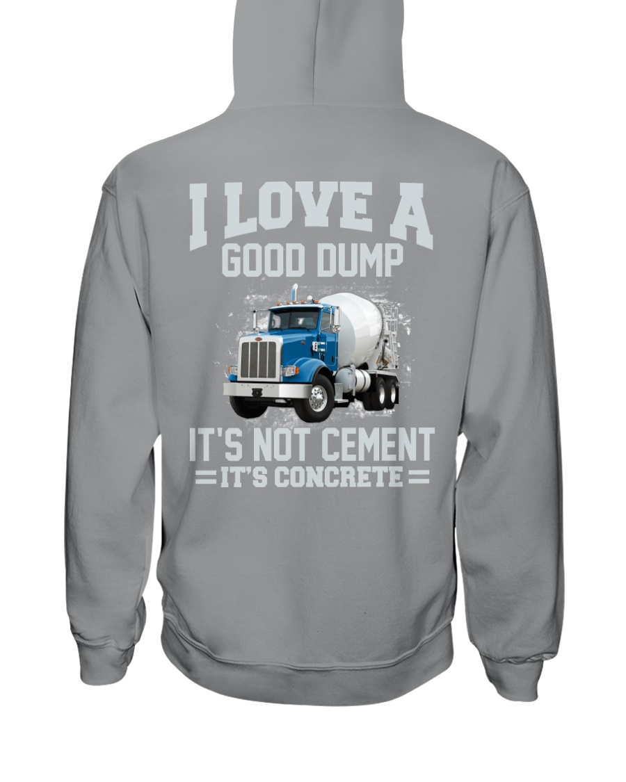 I Love A Good Dump It's Not Cement It's Concrete Hooded Sweatshirt