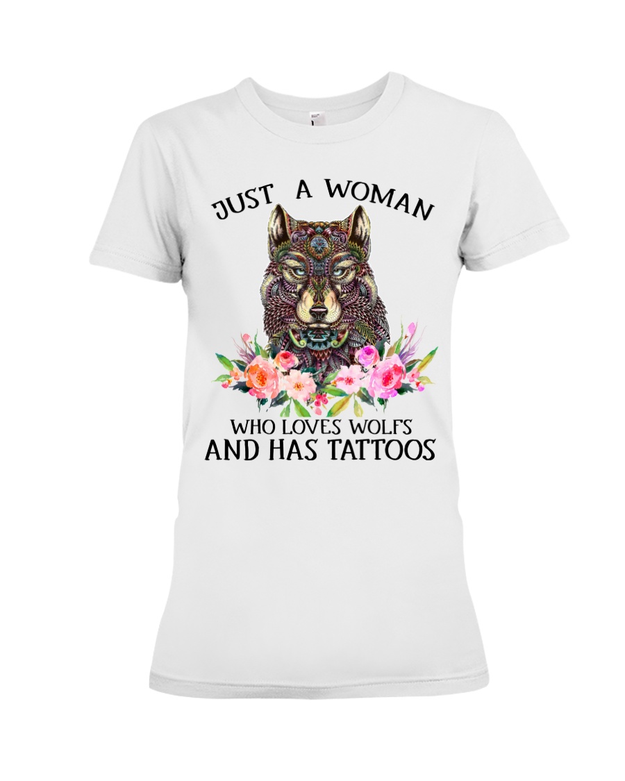 Just a woman who loves Wolfs and has tattoos Premium Fit Ladies Tee