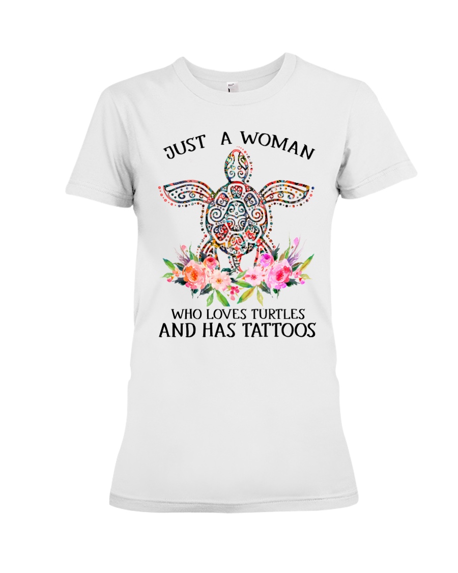 Just a woman who loves Turtles and has tattoos Premium Fit Ladies Tee
