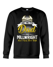 I have two titles Dad and Millwright Crewneck Sweatshirt thumbnail