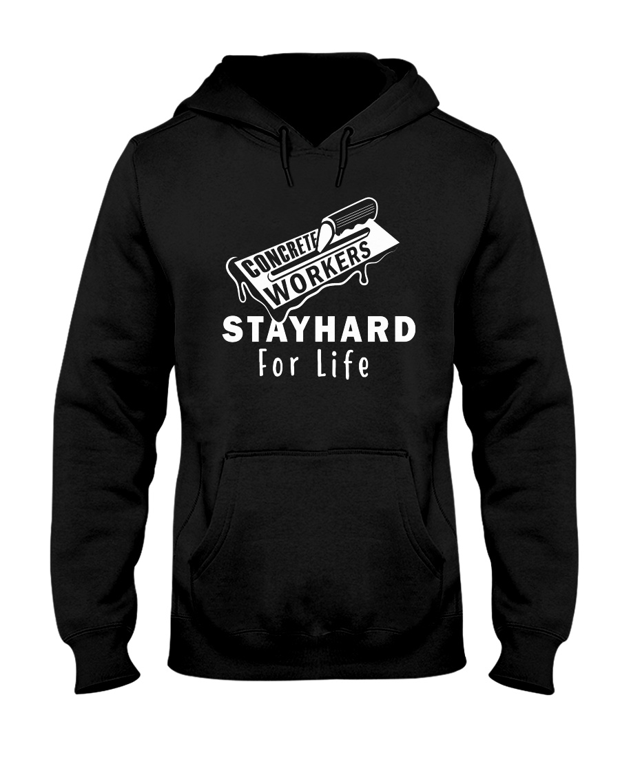 Concrete Workers stayhard for life Hooded Sweatshirt