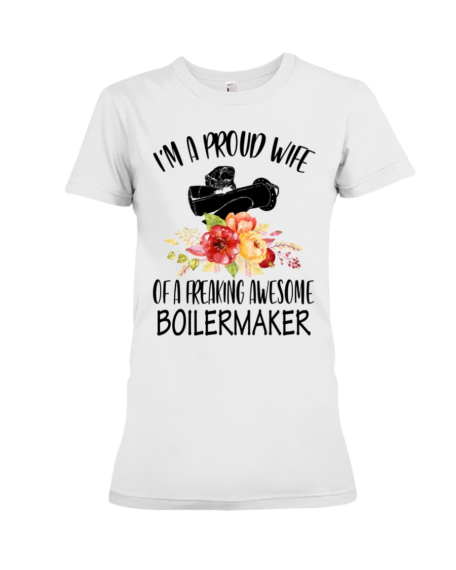 I'm a proud Wife of a freaking awesome Boilermaker Premium Fit Ladies Tee