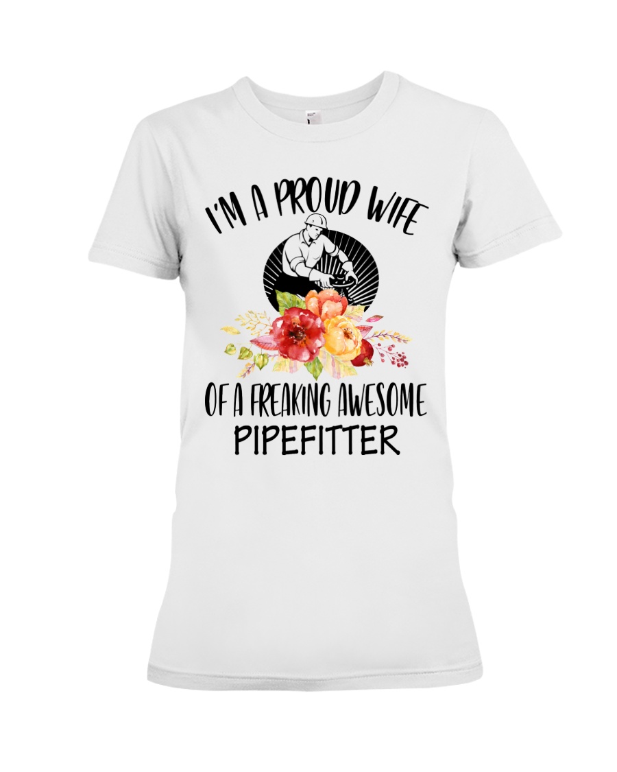 I'm a proud Wife of a freaking awesome Pipefitter Premium Fit Ladies Tee