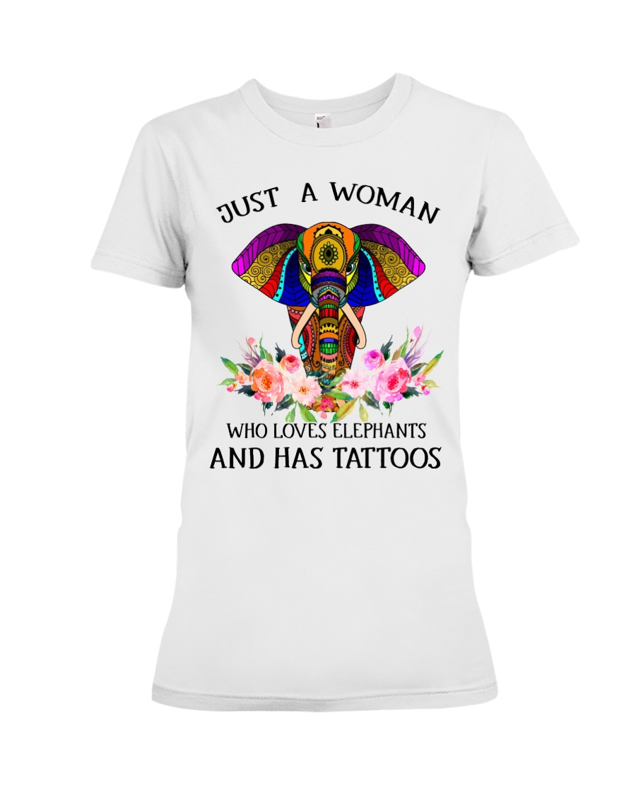 Just a woman who loves Elephants and has tattoos Premium Fit Ladies Tee