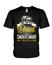 I have two titles Dad and Concrete Finisher V-Neck T-Shirt thumbnail
