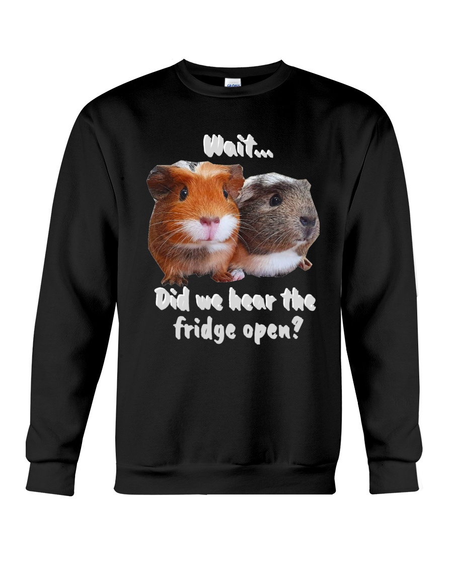 did we hear the fridge open Crewneck Sweatshirt