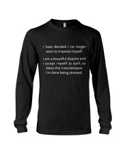 I have decided I no longer want to improve myself I am a beautiful disaster Long Sleeve Tee tile