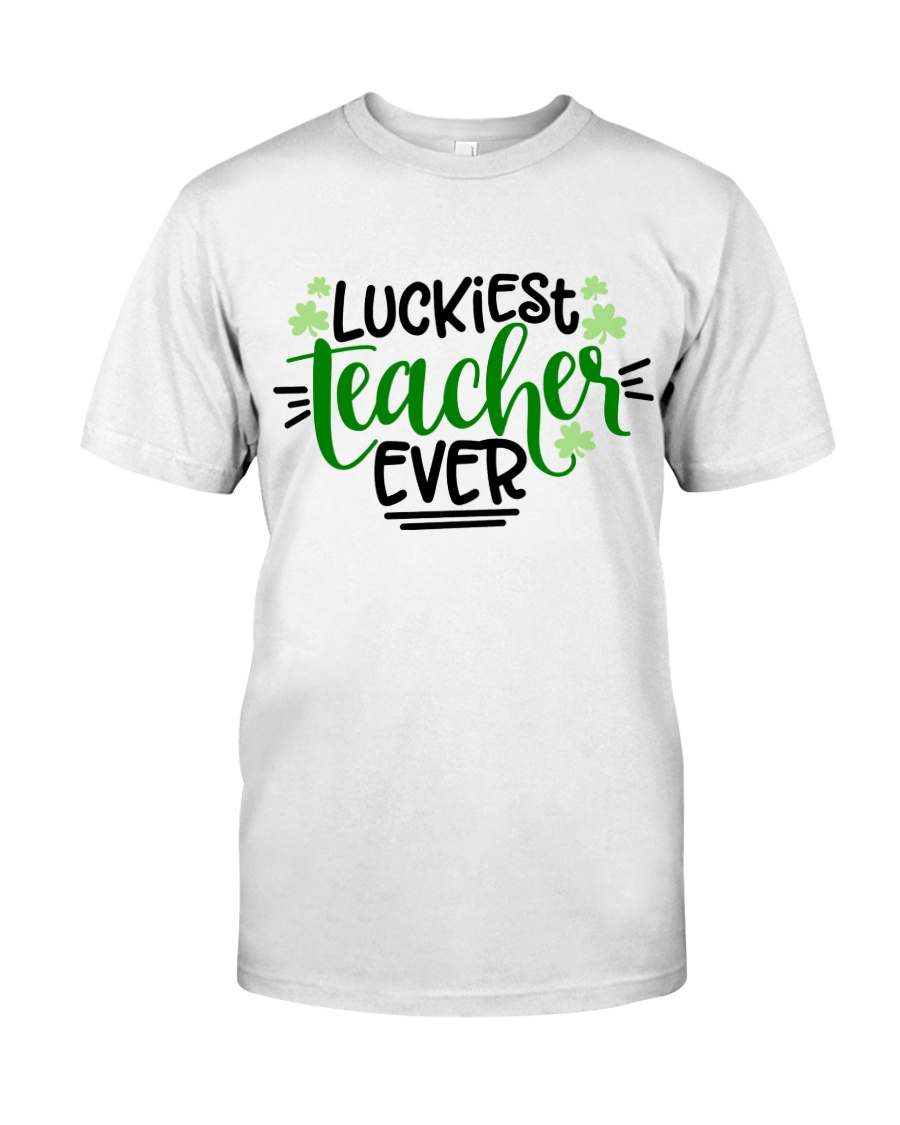 LUCKIEST TEACHER EVER Classic T-Shirt