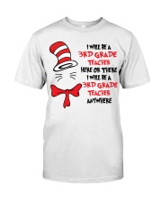 BE A 3RD GRADE TEACHER Classic T-Shirt front