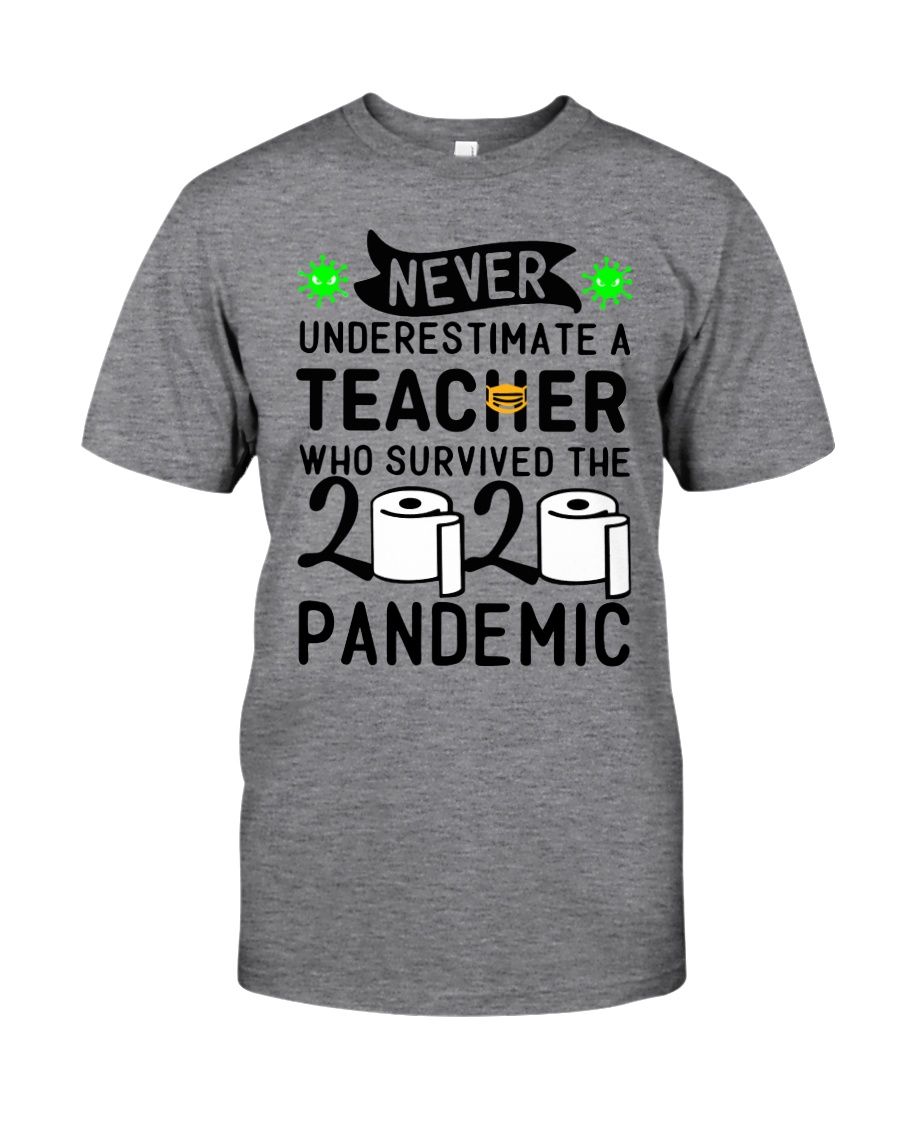 NEVER UNDERESTIMATE WITH A TEACHER Classic T-Shirt