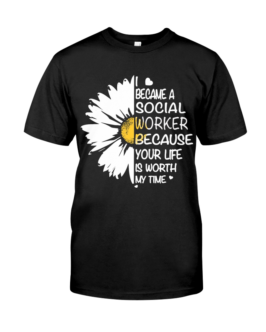 I BECAME A SOCIAL WORKER BECAUSE Classic T-Shirt