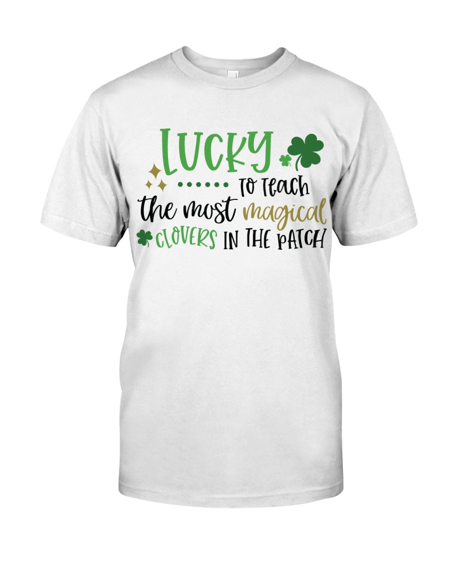 LUCKY TO TEACH THE MOST MAGICAL CLOVERS Classic T-Shirt