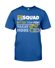 AIN'T NO SQUAD BETTER THAN MINE Classic T-Shirt front