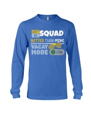 AIN'T NO SQUAD BETTER THAN MINE Long Sleeve Tee tile