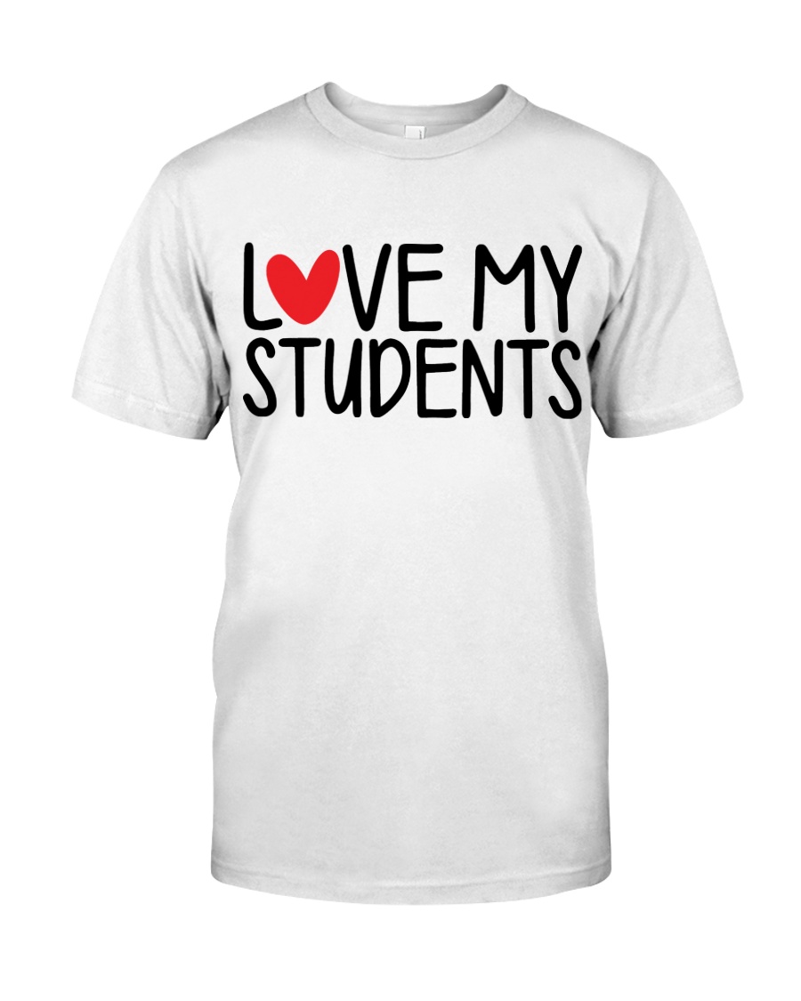 I LOVE MY STUDENTS Classic T-Shirt