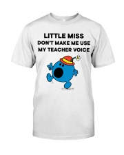 DON'T MAKE ME USE MY TEACHER VOICE Classic T-Shirt front