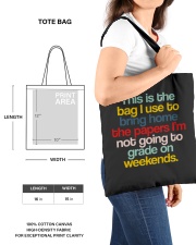 THIS IS THE BAG I USE TO BRING HOME THE PAPER I'M NOT GOING TO GRADE ON WEEKENDS Tote Bag custom-tote-bag-lifestyle-front-27