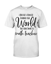 MATH TEACHER CHANGE THE WORLD Classic T-Shirt thumbnail