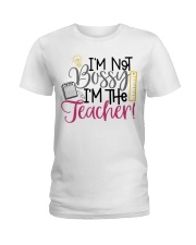 I'M NOT BOSSY I'M THE TEACHER Ladies T-Shirt tile