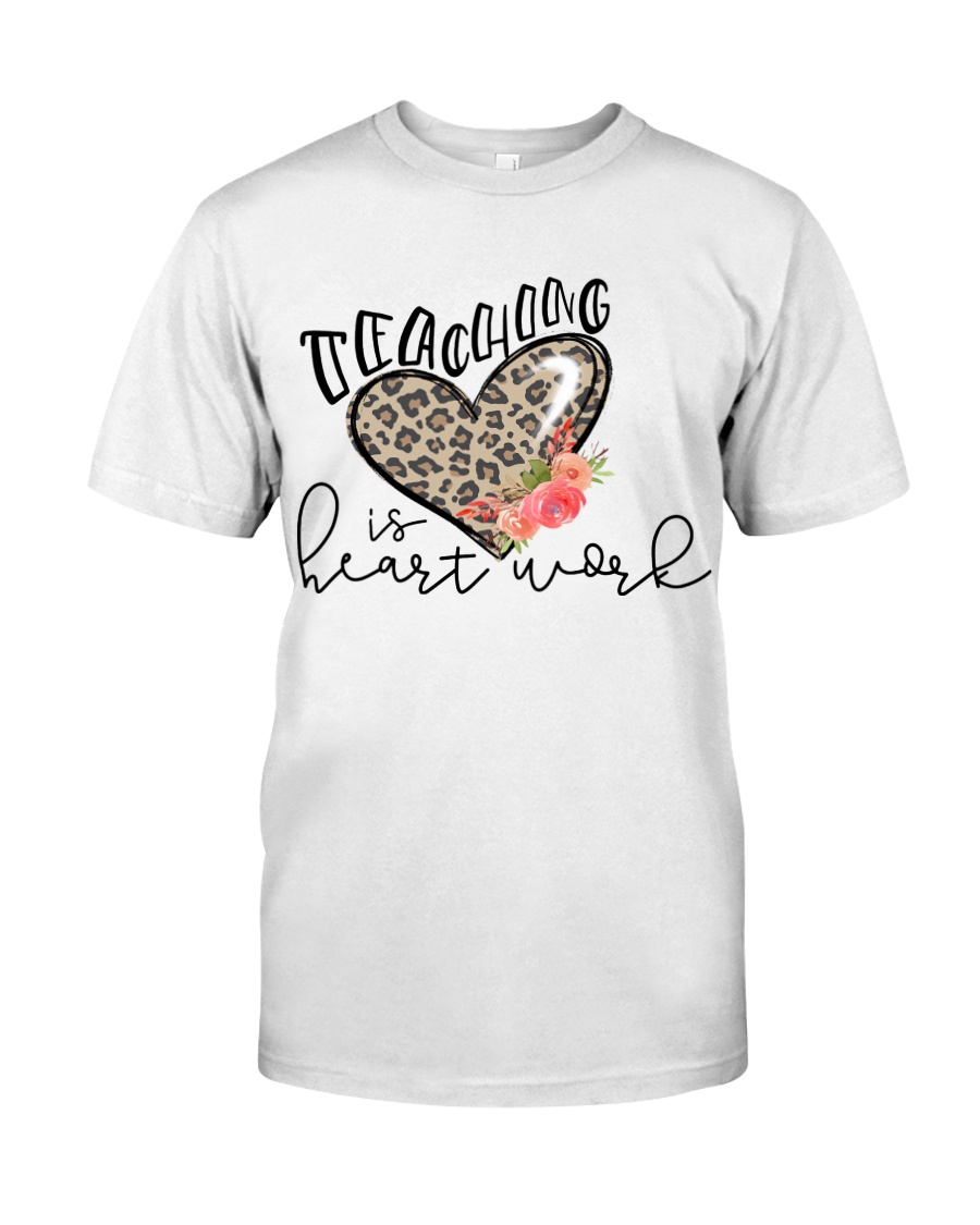 TEACHING IS HEART WORK Classic T-Shirt
