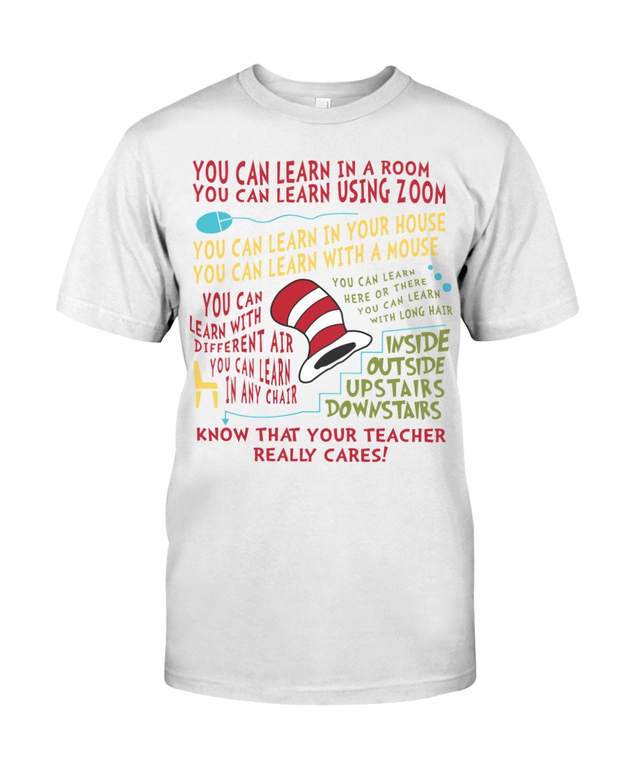 YOU CAN LEARN IN A ROOM Classic T-Shirt