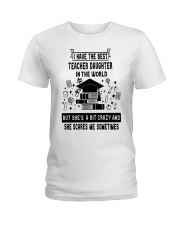 I HAVE THE BEST TEACHER DAUGHTER IN THE WORLD Ladies T-Shirt tile