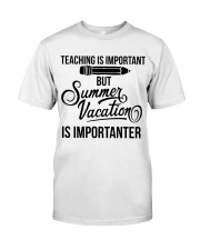 TEACHING IS IMPORTANT BUT Classic T-Shirt front