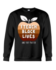 I Teach Black Lives And They Matter Crewneck Sweatshirt tile