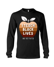I Teach Black Lives And They Matter Long Sleeve Tee tile