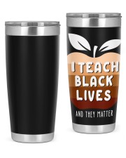 I Teach Black Lives And They Matter 20oz Tumbler tile