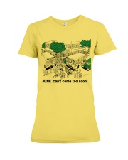 JUNE CAN'T COME TOO SOON Premium Fit Ladies Tee tile