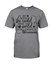 SHE BELIEVED SHE COULD CHANGE THE WORLD Classic T-Shirt front