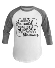 SHE BELIEVED SHE COULD CHANGE THE WORLD Baseball Tee thumbnail