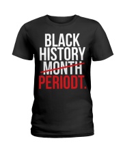Black History Periodt Ladies T-Shirt tile