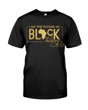 I Am The Future Of Black History Classic T-Shirt front
