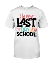 HAPPY LAST DAY OF SCHOOL Classic T-Shirt front