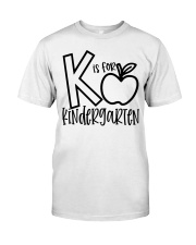 K IS FOR KINDERGARTEN Classic T-Shirt front