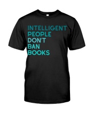 INTELLIGENT PEOPLE DON'T BAN BOOKS Classic T-Shirt front