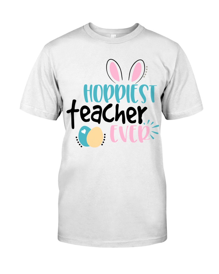 HOPPINEST TEACHER EVER Classic T-Shirt