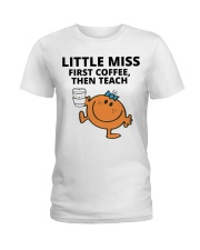 FIRST COFFEE - THEN TEACH Ladies T-Shirt tile