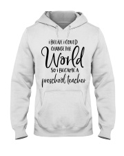PRESCHOOL TEACHER CHANGE THE WORLD Hooded Sweatshirt thumbnail